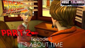 Back To The Future: The Game – Part 2 – Episode 1 “It’s About Time” | Rose Colored Let’s Play!!