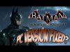 Batman: Arkham Knight – PC Version Fixed with update *SEE DESCRIPTION*