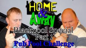 Home & Away: Blackpool Special Pt1 – Pub Pool Challenge