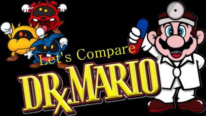 Let’s Compare ( Dr. Mario )