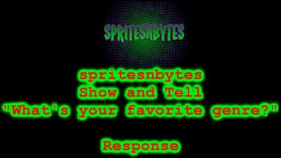 Re: spritesnbytes: Show and Tell “What’s your favorite genre?”