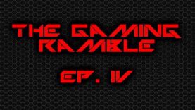 The Gaming Ramble Ep. IV (11/20/2015)