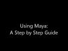 Using Maya: A Step by Step Guide