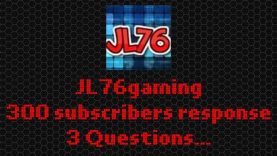 VR to JL76gaming: 300 subscribers – 3 Questions multiple answers