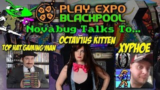 Novabug Talks To… Top Hat Gaming Man, Octav1us Kitten & Xyphoe (Play Expo Blackpool 2018)