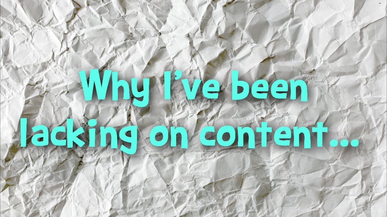 Why I’ve been lacking on content…