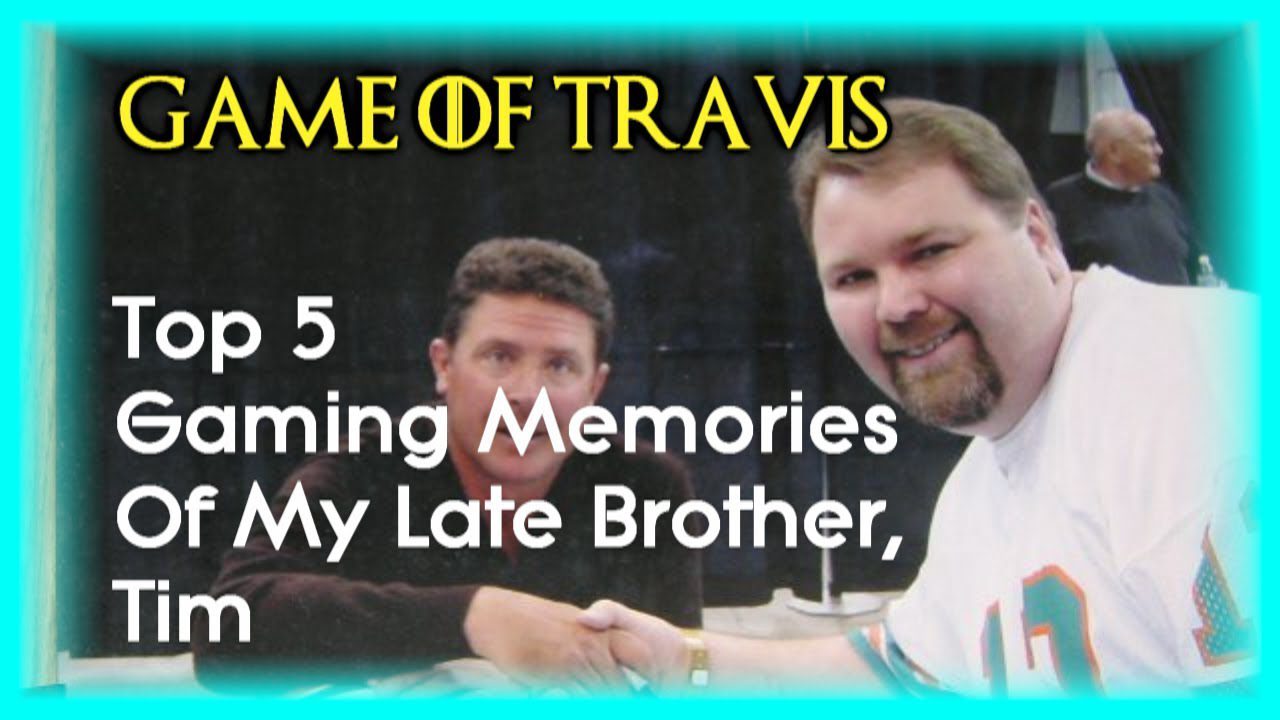 Top 5 Gaming Memories Of My Late Brother, Tim (4/23/70 – 5/18/11)
