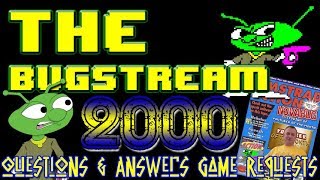The BugStream 2000! – Q & A, Game Requests!