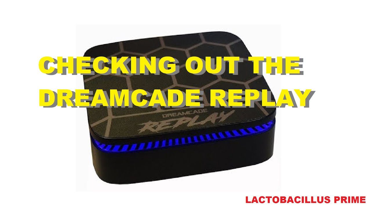 Checking Out The Dreamcade Replay Console – An Overview & Demonstration (August 2018)