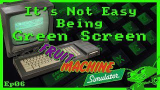 It’s Not Easy Being Green Screen Ep6 – Fruit Machine Simulator