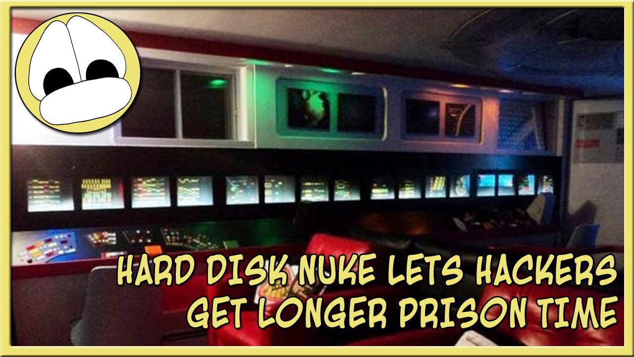 HARD DISK NUKE LETS HACKERS GET LONGER PRISON TIME
