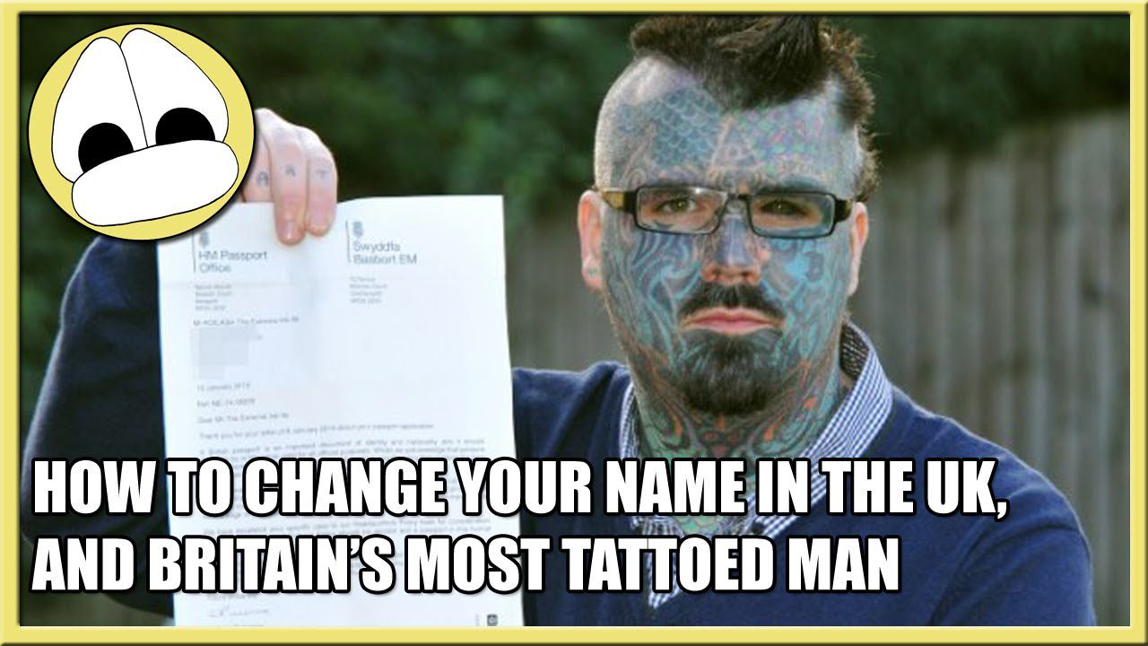 How to change your name in the UK, and Britain’s Most Tattoed Man
