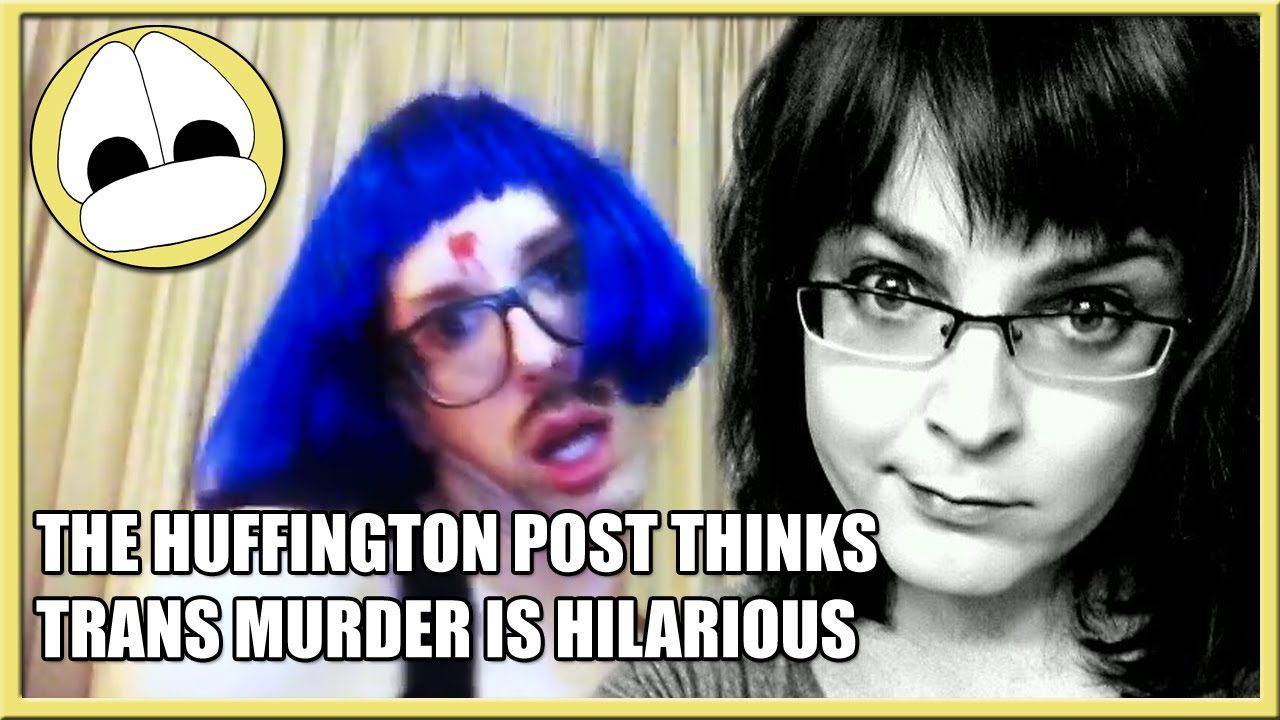 Huffington Post Thinks Trans Murder Is Hilarious