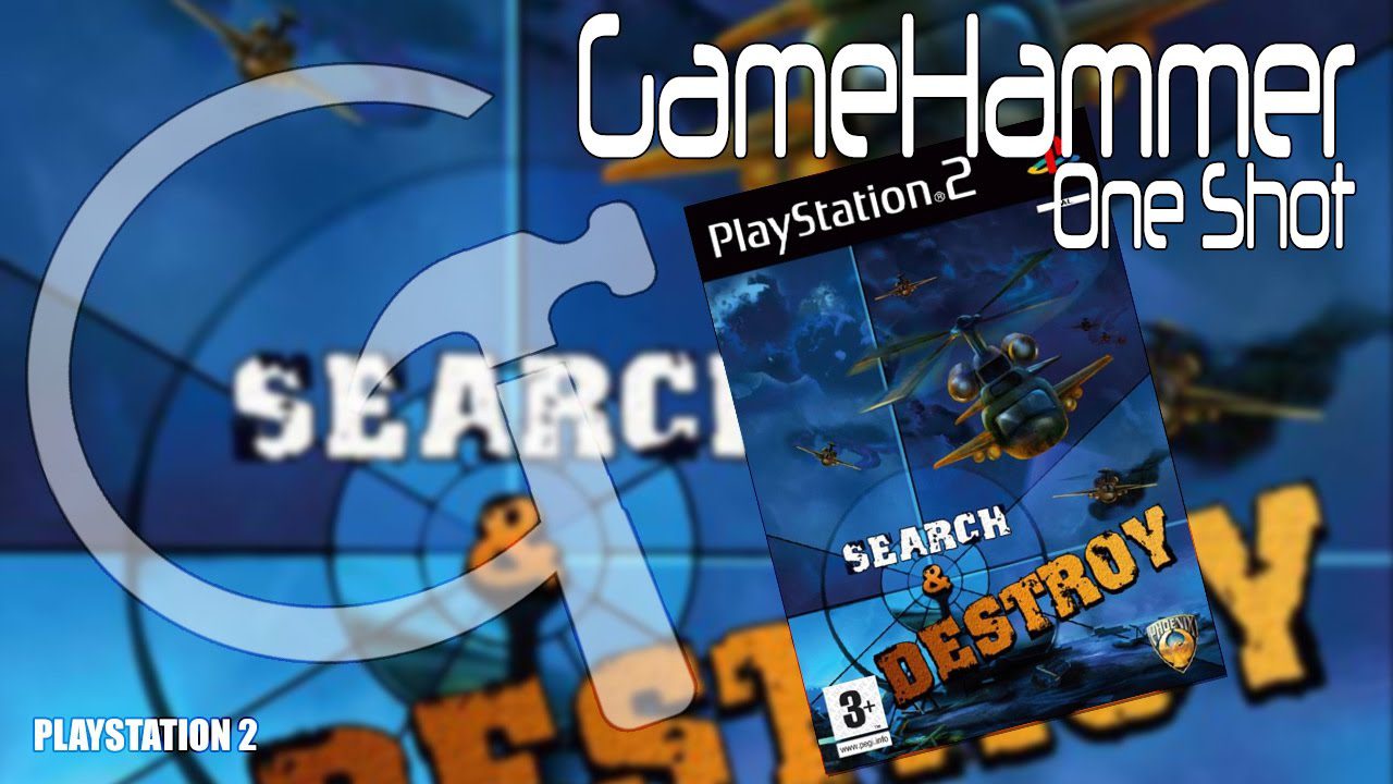 Search and Destroy – PlayStation 2 – GameHammer One Shot #10