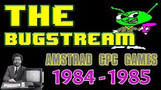 The BugStream Ep28 – The CPC Years 1984 to 1985