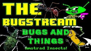 The BugStream Ep30 – Bugs & Things. Insects of the Amstrad