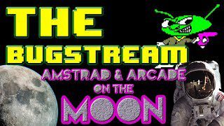 The BugStream Ep33 Part 2 – Amstrad & Arcade on the Moon