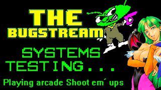 Systems Testing… playing Arcade Shoot em Ups