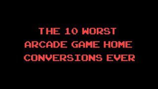 The 10 Worst Arcade Games Home Conversions Ever