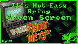 It’s Not Easy Being Green Screen Ep39 – Friday the 13th
