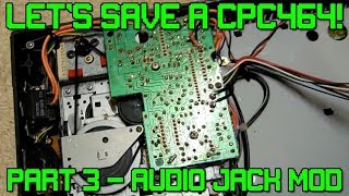 Retro Special – Let’s Save a CPC464! (Audio in Jack Modification)