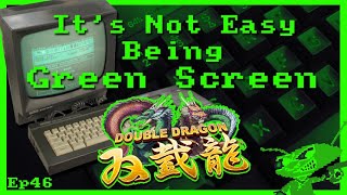 It’s Not Easy Being Green Screen Ep46 – Double Dragon