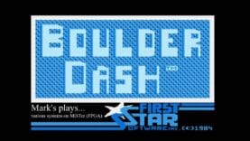 Mark Plays…. Many Boulder Dash Ports On MiSTer FPGA & Resembles Boulderdash (Real Hardware)
