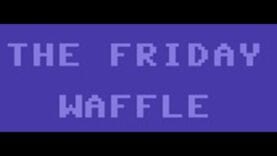The Friday Waffle – 26/03/21