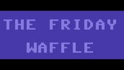 The Friday Waffle – 07/05/21
