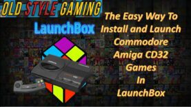 Commodore Amiga CD32 Launchbox (FS-UAE) Tutorial – the easy way to launch games