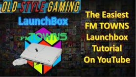 FM Towns Launchbox Tutorial – The Easiest on YouTube