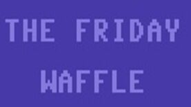 The Friday Waffle – 04/03/22 – You Tube Special