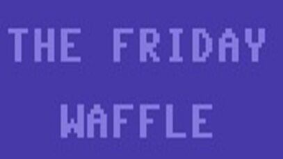 The Friday Waffle – 08/04/22 – Live