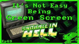 It’s Not Easy Being Green Screen Ep69 – Snoball in Hell